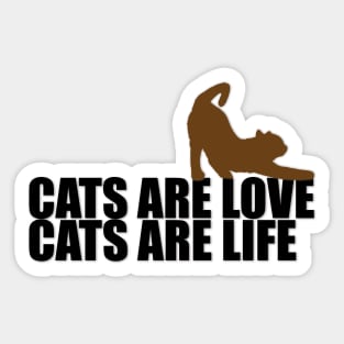 Cats are love, cats are life Sticker